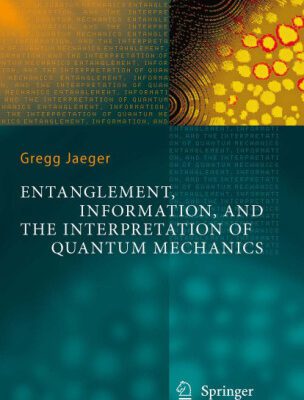خرید و دانلود نسخه کامل کتاب Entanglement, information, and the interpretation of quantum mechanics