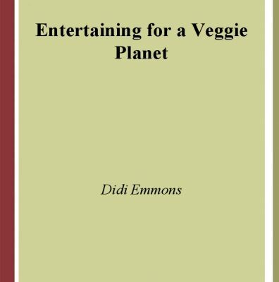 خرید و دانلود نسخه کامل کتاب Entertaining for a Veggie Planet: 250 Down-to-Earth Recipes