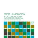 خرید و دانلود نسخه کامل کتاب Entre la migración y la agricultura. Limitadas opciones laborales para los jóvenes rurales en el Perú