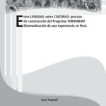 خرید و دانلود نسخه کامل کتاب Entre lenguas, entre culturas: proceso de construcción curricular del Programa FORMABIAP (Formación de Maestros Bilingües de la Amazonía Peruana). Sistematización de una experiencia en Perú.