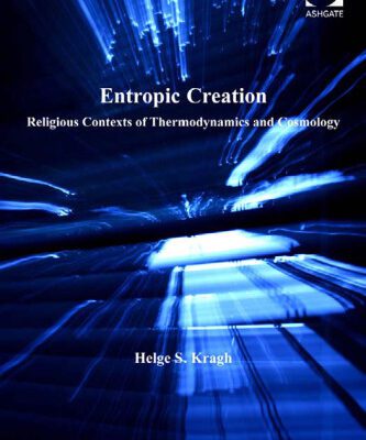 خرید و دانلود نسخه کامل کتاب Entropic Creation : Religious Contexts of Thermodynamics and Cosmology (Science, Technology and Culture, 1700-1945)