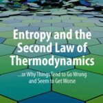 خرید و دانلود نسخه کامل کتاب Entropy and the Second Law of Thermodynamics: … or Why Things Tend to Go Wrong and Seem to Get Worse