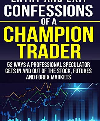 خرید و دانلود نسخه کامل کتاب Entry and Exit Confessions of a Champion Trader: 52 Ways A Professional Speculator Gets In And Out Of The Stock, Futures And Forex Markets[2019] –  +  pdf