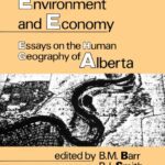خرید و دانلود نسخه کامل کتاب Environment and Economy: Essays on the Human Geography of Alberta