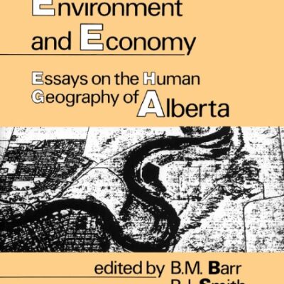 خرید و دانلود نسخه کامل کتاب Environment and Economy: Essays on the Human Geography of Alberta