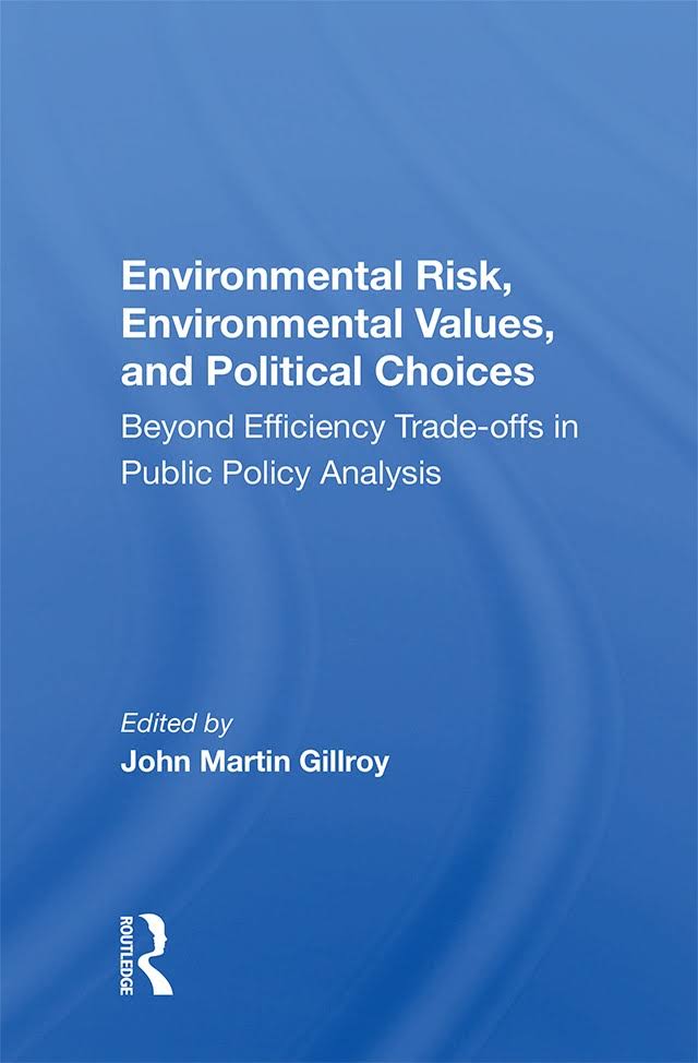 خرید و دانلود نسخه کامل کتاب Environmental Risk, Environmental Values, And Political Choices: Beyond Efficiency Tradeoffs In Public Policy Analysis_68ba0b8978078.jpeg خرید و دانلود نسخه کامل کتاب Environmental Risk, Environmental Values, And Political Choices: Beyond Efficiency Tradeoffs In Public Policy Analysis