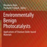 خرید و دانلود نسخه کامل کتاب Environmentally Benign Photocatalysts: Applications of Titanium Oxide-based Materials