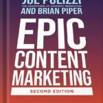 خرید و دانلود نسخه کامل کتاب Epic Content Marketing, Second Edition: Break through the Clutter with a Different Story, Get the Most Out of Your Content, and Build a Community in Web3 by Joe Pulizzi