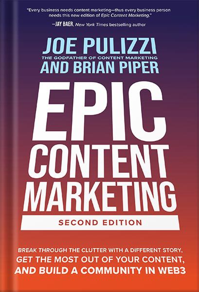 خرید و دانلود نسخه کامل کتاب Epic Content Marketing, Second Edition: Break through the Clutter with a Different Story, Get the Most Out of Your Content, and Build a Community in Web3 by Joe Pulizzi_68bee892c5405.jpeg خرید و دانلود نسخه کامل کتاب Epic Content Marketing, Second Edition: Break through the Clutter with a Different Story, Get the Most Out of Your Content, and Build a Community in Web3 by Joe Pulizzi