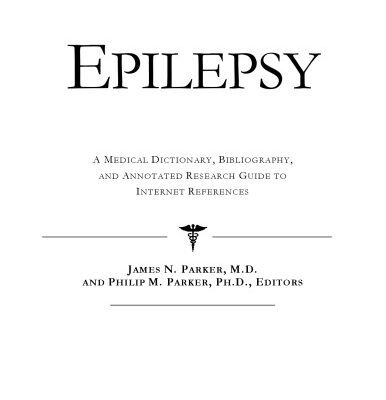 خرید و دانلود نسخه کامل کتاب Epilepsy – A Medical Dictionary, Bibliography, and Annotated Research Guide to Internet References