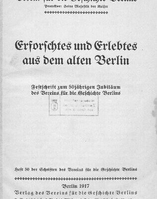 خرید و دانلود نسخه کامل کتاب Erforschtes und Erlebtes aus dem alten Berlin. Festschrift zum 50jährigen Jubiläum des Vereins für die Geschichte Berlins