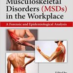 خرید و دانلود نسخه کامل کتاب Ergonomics and Musculoskeletal Disorders (MSDs) in the Workplace: A Forensic and Epidemiological Analysis