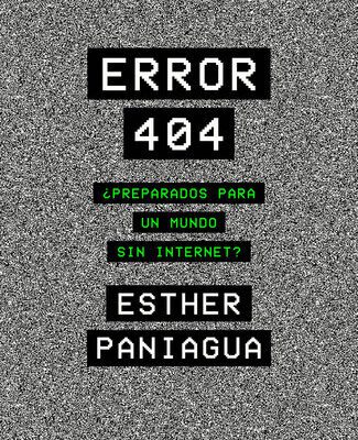 خرید و دانلود نسخه کامل کتاب Error 404: ¿Preparados para un mundo sin internet?