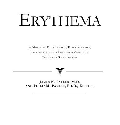 خرید و دانلود نسخه کامل کتاب Erythema – A Medical Dictionary, Bibliography, and Annotated Research Guide to Internet References
