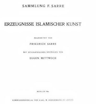 خرید و دانلود نسخه کامل کتاب Erzeugnisse Islamischer Kunst (Bearbeitet von F. Sarre. Mit epigraphischen Beiträgen von E. Mittwoch + plates)