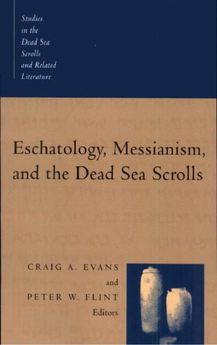 خرید و دانلود نسخه کامل کتاب Eschatology, Messianism, and the Dead Sea Scrolls (Studies in the Dead Sea Scrolls and Related Literature)_68cd7f2fadbe9.jpeg خرید و دانلود نسخه کامل کتاب Eschatology, Messianism, and the Dead Sea Scrolls (Studies in the Dead Sea Scrolls and Related Literature)