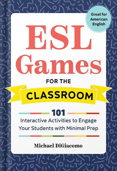 خرید و دانلود نسخه کامل کتاب ESL Games for the Classroom: 101 Interactive Activities to Engage Your Students with Minimal Prep by Michael DiGiacomo_68c052805a749.jpeg خرید و دانلود نسخه کامل کتاب ESL Games for the Classroom: 101 Interactive Activities to Engage Your Students with Minimal Prep by Michael DiGiacomo