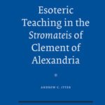 خرید و دانلود نسخه کامل کتاب Esoteric Teaching in the Stromateis of Clement of Alexandria (Supplements to Vigiliae Christianae)