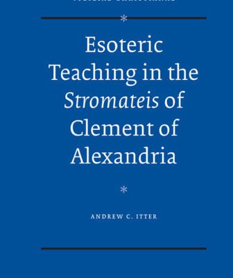 خرید و دانلود نسخه کامل کتاب Esoteric Teaching in the Stromateis of Clement of Alexandria (Supplements to Vigiliae Christianae)