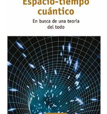 خرید و دانلود نسخه کامل کتاب Espacio-Tiempo Cuántico – En busca de una teoría del todo