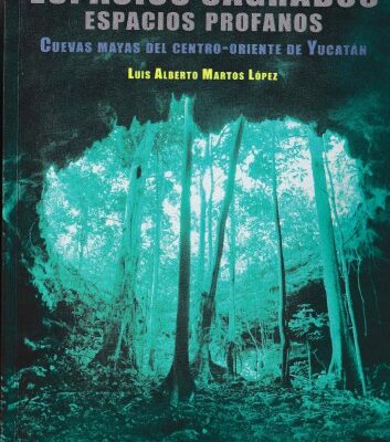 خرید و دانلود نسخه کامل کتاب Espacios sagrados, espacios profanos. Cuevas mayas del centro-oriente de Yucatán