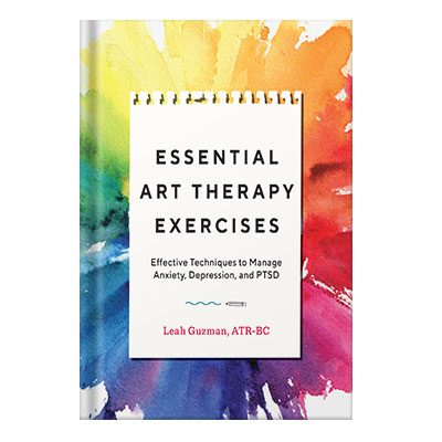 خرید و دانلود نسخه کامل کتاب Essential Art Therapy Exercises Effective Techniques to Manage Anxiety, Depression, and Ptsd by Leah Guzman ATR-BC