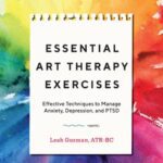 خرید و دانلود نسخه کامل کتاب Essential Art Therapy Exercises: Effective Techniques to Manage Anxiety, Depression, and PTSD