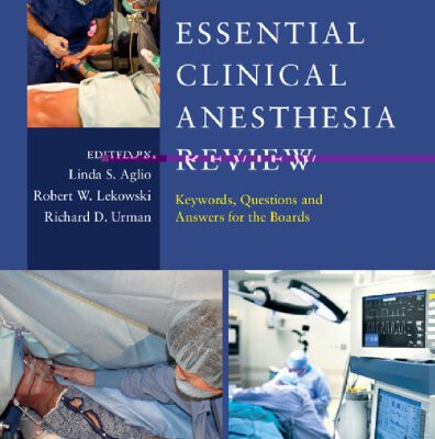 خرید و دانلود نسخه کامل کتاب Essential Clinical Anesthesia Review: Keywords, Questions and Answers for the Boards