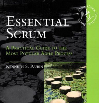 خرید و دانلود نسخه کامل کتاب Essential Scrum: A Practical Guide to the Most Popular Agile Process