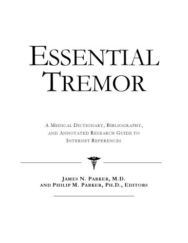 خرید و دانلود نسخه کامل کتاب Essential Tremor – A Medical Dictionary, Bibliography, and Annotated Research Guide to Internet References_68d53e85603e8.jpeg خرید و دانلود نسخه کامل کتاب Essential Tremor – A Medical Dictionary, Bibliography, and Annotated Research Guide to Internet References