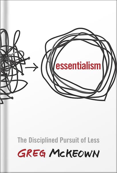 خرید و دانلود نسخه کامل کتاب Essentialism: The Disciplined Pursuit of Less by Greg Mckeown_68bf540b5a9be.jpeg خرید و دانلود نسخه کامل کتاب Essentialism: The Disciplined Pursuit of Less by Greg Mckeown