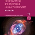 خرید و دانلود نسخه کامل کتاب Essentials for Nucleosynthesis and Theoretical Nuclear Astrophysics