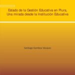خرید و دانلود نسخه کامل کتاب Estado de la gestión educativa en Piura: una mirada desde la Institución Educativa