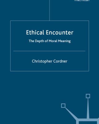 خرید و دانلود نسخه کامل کتاب Ethical Encounter: The Depth of Moral Meaning (Swansea Studies in Philosophy)