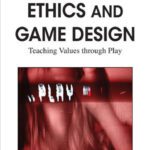 خرید و دانلود نسخه کامل کتاب Ethics and Game Design: Teaching Values Through Play (Premier Reference Source)