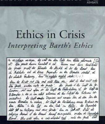 خرید و دانلود نسخه کامل کتاب Ethics in Crisis: Interpreting Barth’s Ethics (Barth Studies)