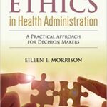 خرید و دانلود نسخه کامل کتاب Ethics in Health Administration: A Practical Approach for Decision Makers 4th Edition