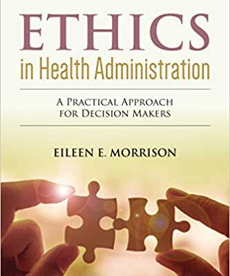 خرید و دانلود نسخه کامل کتاب Ethics in Health Administration: A Practical Approach for Decision Makers 4th Edition