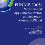 خرید و دانلود نسخه کامل کتاب EUNICE 2005: Networks and Applications Towards a Ubiquitously Connected World: IFIP International Workshop on Networked Applications, Colmenarejo, Madrid Spain, … Federation for Information Processing)
