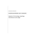 خرید و دانلود نسخه کامل کتاب European Bronze Age Cuirasses: aspects of chronology, typology, manufacture and usage