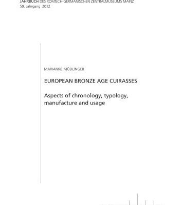 خرید و دانلود نسخه کامل کتاب European Bronze Age Cuirasses: aspects of chronology, typology, manufacture and usage