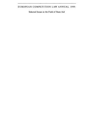خرید و دانلود نسخه کامل کتاب European Competition Law Annual 1999: Selected Issues in the Field of State Aid (European Competition Law Annual)