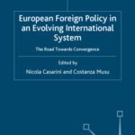 خرید و دانلود نسخه کامل کتاب European Foreign Policy in an Evolving International System: The Road Towards Convergence (Palgrave Studies in European Union Politics)