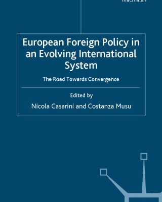 خرید و دانلود نسخه کامل کتاب European Foreign Policy in an Evolving International System: The Road Towards Convergence (Palgrave Studies in European Union Politics)