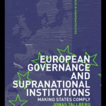 خرید و دانلود نسخه کامل کتاب European Governance & Supranational Institutions: Making States Comply (Routledge Advances in European Politics)