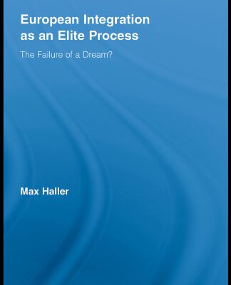 خرید و دانلود نسخه کامل کتاب European Integration as an Elite Process (Routledge Advances in Sociologu)