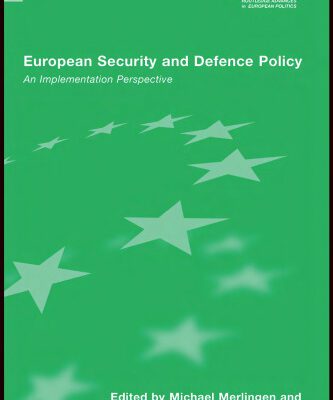 خرید و دانلود نسخه کامل کتاب European Security and Defence Policy: An Implementation Perspective (Routledge Advances in European Politics)