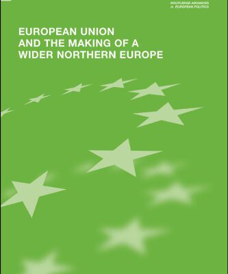 خرید و دانلود نسخه کامل کتاب European Union and the Making of a Wider Northern Europe (Routledge Advances in European Politics)