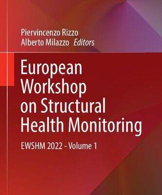 خرید و دانلود نسخه کامل کتاب European Workshop on Structural Health Monitoring: EWSHM 2022 – Volume 1 (Lecture Notes in Civil Engineering, 253) Piervincenzo Rizzo (editor), Alberto Milazzo (editor)