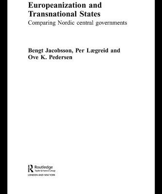 خرید و دانلود نسخه کامل کتاب Europeanization and Transnational States: Comparing Nordic Central Governments (Routledge Advances in European Politics)